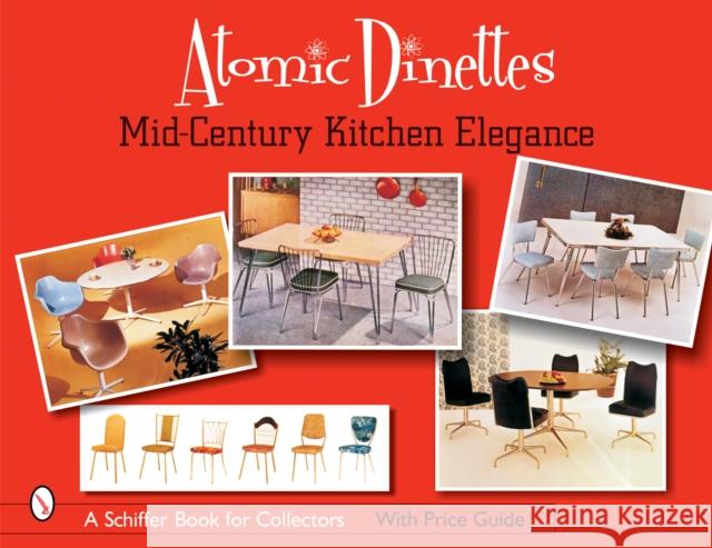 Atomic Dinettes: Mid-Century Kitchen Elegance Donna S. Baker 9780764322808 Schiffer Publishing - książka
