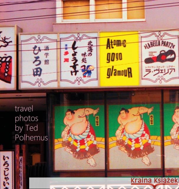 Atomic Gogo Glamour: travel photos Ted Polhemus 9781471745928 Lulu.com - książka