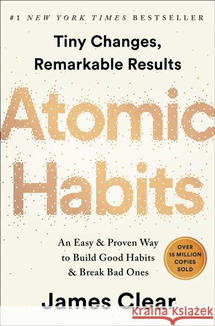 Atomic Habits: An Easy & Proven Way to Build Good Habits & Break Bad Ones Clear, James 9780735211292 Avery Publishing Group - książka