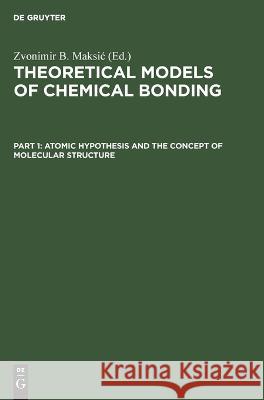 Atomic Hypothesis and the Concept of Molecular Structure Zvonimir B. Maksić, No Contributor 9783112611791 De Gruyter - książka