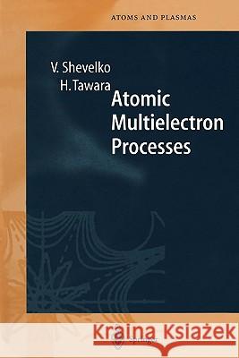 Atomic Multielectron Processes Viatcheslav Shevelko Hiro Tawara 9783642083921 Springer - książka