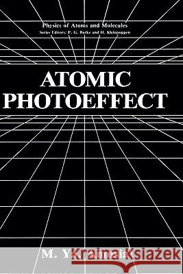 Atomic Photoeffect M. Ia Amus'ia 9780306435485 Springer - książka