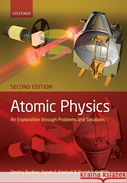 Atomic Physics: An Exploration Through Problems and Solutions Budker, Dmitry 9780199532421 Oxford University Press, USA - książka