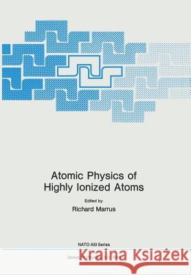 Atomic Physics of Highly Ionized Atoms Richard Marrus 9781461337201 Springer - książka
