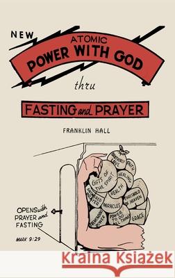 Atomic Power with God, Thru Fasting and Prayer Franklin Hall 9781684226405 Martino Fine Books - książka