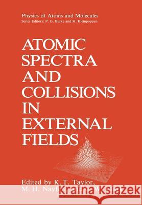 Atomic Spectra and Collisions in External Fields K. T. Taylor M. H. Nayfeh C. W. Clark 9781461283157 Springer - książka