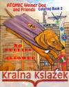 Atomic Weiner Dog and Friends Book 2: No Bullies Allowed MR Joe L. Blevins 9781548120160 Createspace Independent Publishing Platform