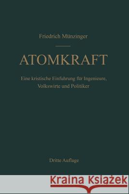 Atomkraft: Der Bau Ortsfester Und Beweglicher Atomantriebe Und Seine Technischen Und Wirtschaftlichen Probleme. Eine Kritische Ei Münzinger, F. 9783642856907 Springer - książka