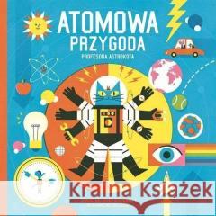 Atomowa przygoda profesora Astrokota w.2 Dominic Walliman 9788363156664 Entliczek - książka