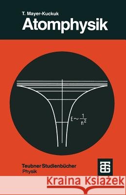Atomphysik: Eine Einführung Mayer-Kuckuk, Theo 9783519430421 Vieweg+Teubner - książka
