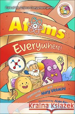 Atoms Everywhere!: Unpeeled by Russ and Yammy with Nury Vittachi Vittachi, Nury 9789811249792 Ws Education (Children's) - książka