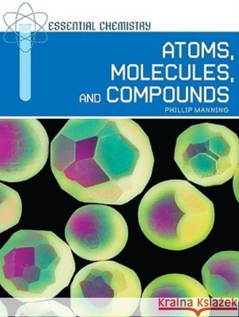 Atoms, Molecules, and Compounds Phillip Manning 9780791095348 Chelsea House Publications - książka