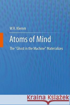 Atoms of Mind: The Ghost in the Machine Materializes Klemm, W. R. 9789400710962 Not Avail - książka