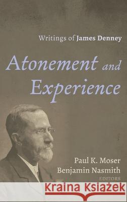 Atonement and Experience Paul K Moser Benjamin Nasmith  9781666723762 Pickwick Publications - książka