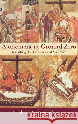 Atonement at Ground Zero Michael McNichols, Mark D Baker 9781498262712 Resource Publications (CA) - książka