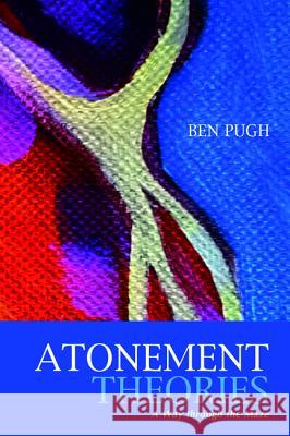 Atonement Theories: A Way Through the Maze Pugh, Ben 9781620328538 Cascade Books - książka