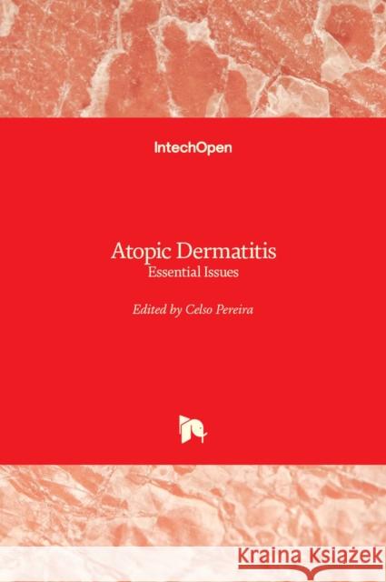 Atopic Dermatitis: Essential Issues Celso Pereira 9781839627231 Intechopen - książka