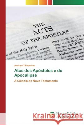 Atos dos Apóstolos e do Apocalipse Tikhomirov, Andrew 9786200795243 Novas Edicioes Academicas - książka