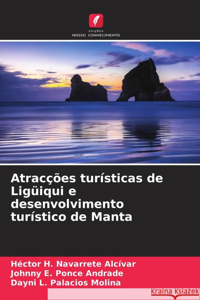 Atracções turísticas de Ligüiqui e desenvolvimento turístico de Manta Navarrete Alcívar, Héctor H., Ponce Andrade, Johnny E., Palacios Molina, Dayni L. 9786205103579 Edições Nosso Conhecimento - książka