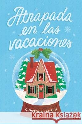 Atrapada en las vacaciones Christina Lauren 9786076371183 Vera Romantica - książka