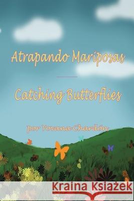 Atrapando Mariposas: Catching Butterflies Chard 9781098063511 Christian Faith Publishing, Inc - książka