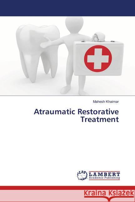 Atraumatic Restorative Treatment Khairnar, Mahesh 9783659893520 LAP Lambert Academic Publishing - książka