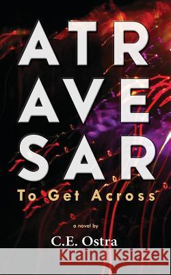 Atravesar - To Get Across C. E. Ostra Jeanine McGann 9780989547703 Amapolaris Press - książka