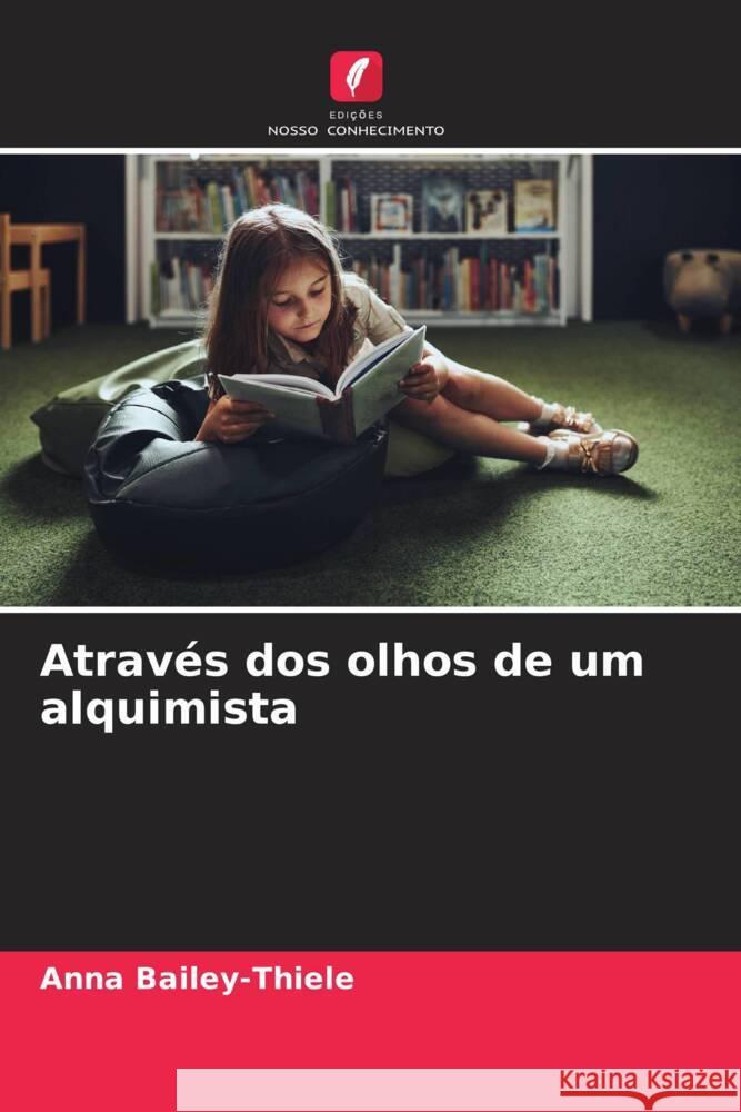 Através dos olhos de um alquimista Bailey-Thiele, Anna 9786208352943 Edições Nosso Conhecimento - książka