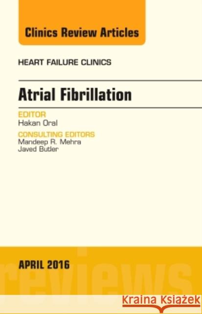 Atrial Fibrillation, an Issue of Heart Failure Clinics: Volume 12-2 Oral, Hakan 9780323444958 Elsevier Health Sciences - książka