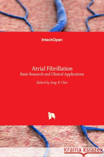 Atrial Fibrillation: Basic Research and Clinical Applications Jong-Il Choi 9789533073996 Intechopen - książka