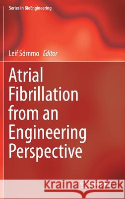 Atrial Fibrillation from an Engineering Perspective Leif Sornmo 9783319685137 Springer - książka