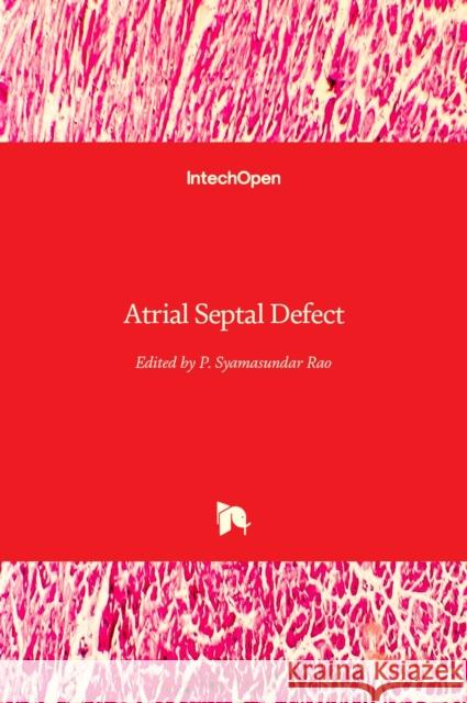 Atrial Septal Defect P. Syamasundar Rao 9789535105312 Intechopen - książka