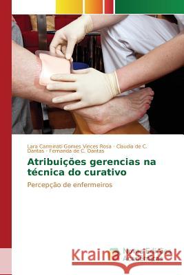 Atribuições gerencias na técnica do curativo Carminati Gomes Vinces Rosa Lara 9783841709943 Novas Edicoes Academicas - książka