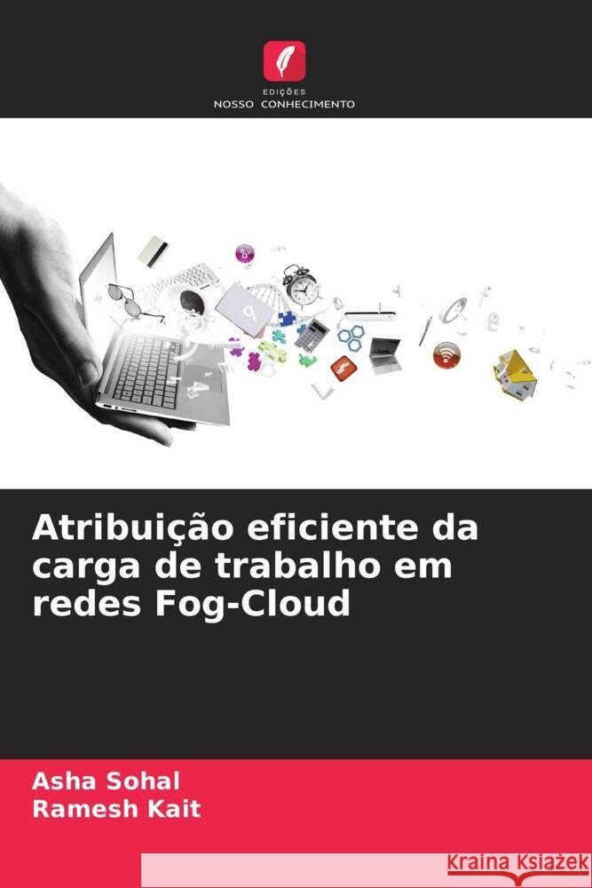 Atribui??o eficiente da carga de trabalho em redes Fog-Cloud Asha Sohal Ramesh Kait 9786207256013 Edicoes Nosso Conhecimento - książka