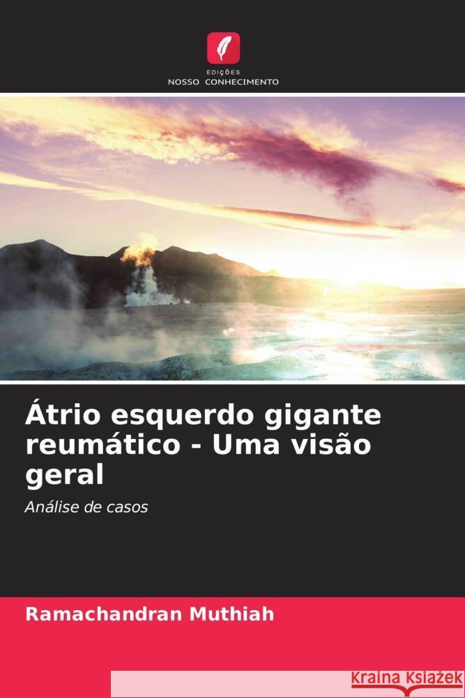 Átrio esquerdo gigante reumático - Uma visão geral Muthiah, Ramachandran 9786204689128 Edições Nosso Conhecimento - książka