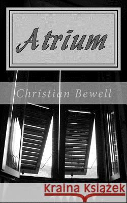 Atrium: A Novella Christian Bewell 9781495967023 Createspace - książka