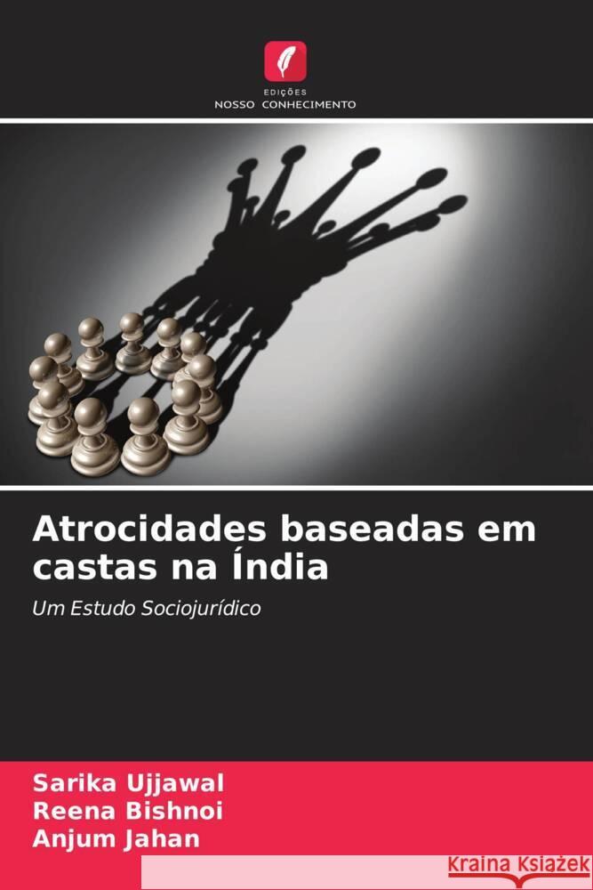 Atrocidades baseadas em castas na Índia Ujjawal, Sarika, Bishnoi, Reena, Jahan, Anjum 9786204420622 Edições Nosso Conhecimento - książka