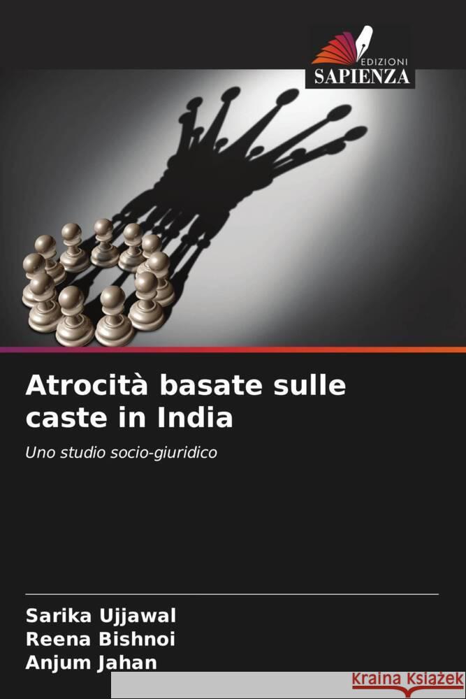 Atrocità basate sulle caste in India Ujjawal, Sarika, Bishnoi, Reena, Jahan, Anjum 9786204420783 Edizioni Sapienza - książka