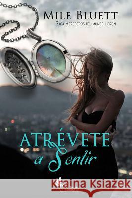 Atrévete a sentir: Saga Herederos del mundo I P. D. Bluett, Mile 9781542488877 Createspace Independent Publishing Platform - książka