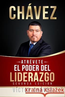 ATRÉVETE, El poder del liderazgo Víctor Chávez 9781088066416 IngramSpark - książka