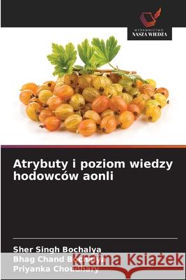 Atrybuty i poziom wiedzy hodowców aonli Bochalya, Sher Singh, Bochalya, Bhag Chand, Choudhary, Priyanka 9786202419178 Wydawnictwo Nasza Wiedza - książka