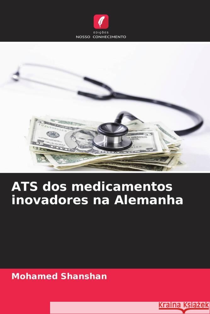 ATS dos medicamentos inovadores na Alemanha Shanshan, Mohamed 9786208245429 Edições Nosso Conhecimento - książka