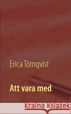 Att vara med: - en samling dikter, berättelser och monologer Törnqvist, Erica 9789174638165 Books on Demand - książka