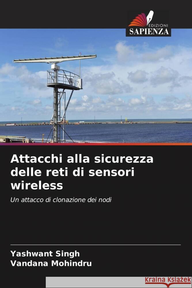 Attacchi alla sicurezza delle reti di sensori wireless Singh, Yashwant, Mohindru, Vandana 9786206531715 Edizioni Sapienza - książka