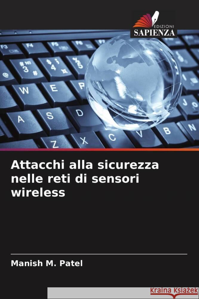 Attacchi alla sicurezza nelle reti di sensori wireless Patel, Manish M. 9786204913193 Edizioni Sapienza - książka