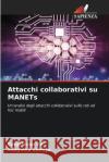 Attacchi collaborativi su MANETs Cong Hoan Vu Adeyinka Soneye  9786203783933 International Book Market Service Ltd