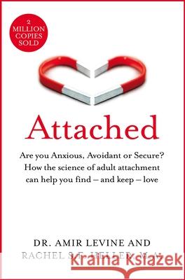 Attached: Are you Anxious, Avoidant or Secure? How the science of adult attachment can help you find – and keep – love Rachel Heller 9781529032178 Pan Macmillan - książka