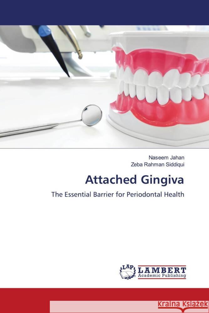 Attached Gingiva Jahan, Naseem, Siddiqui, Zeba Rahman 9786208225834 LAP Lambert Academic Publishing - książka