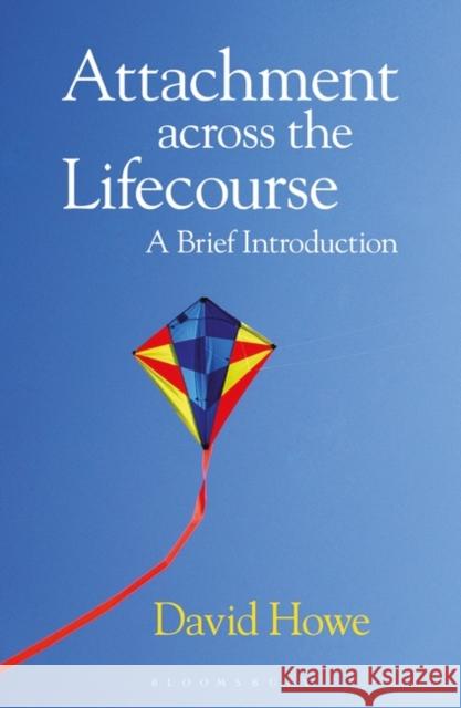 Attachment Across the Lifecourse: A Brief Introduction Howe, David 9780230293595 Bloomsbury Publishing PLC - książka