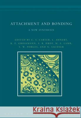 Attachment and Bonding: A New Synthesis C. Sue Carter (The University of Illinois at Chicago), Lieselotte Ahnert, K. E. Grossmann, Sarah B. Hrdy, Michael E. Lam 9780262528542 MIT Press Ltd - książka